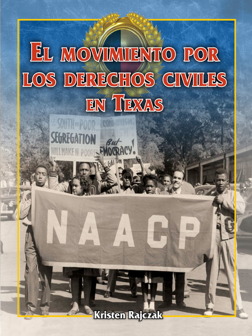 Title details for El movimiento por los derechos civiles en Texas (The Civil Rights Movement in Texas) by Kristen Rajczak Nelson - Available